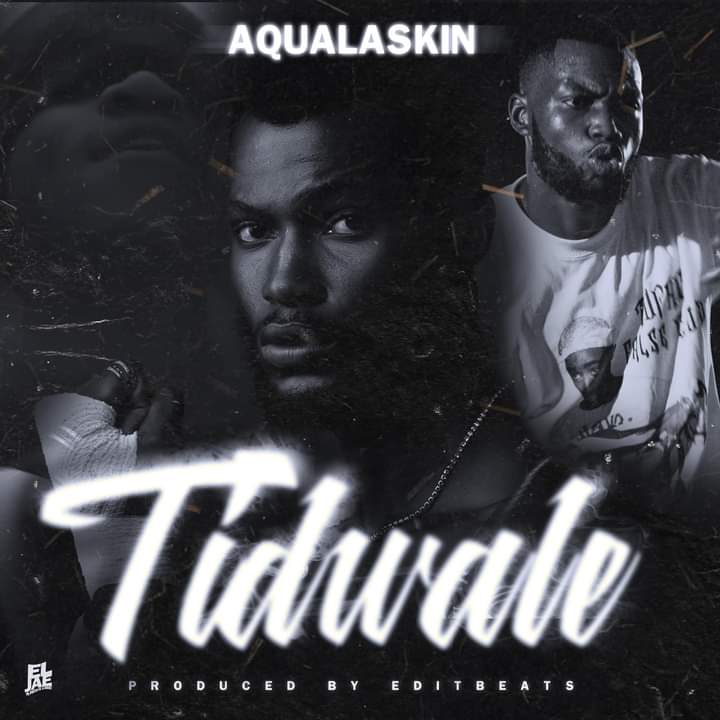 Aqualaskin-Tidwale-Prod-By-Edit-Beats