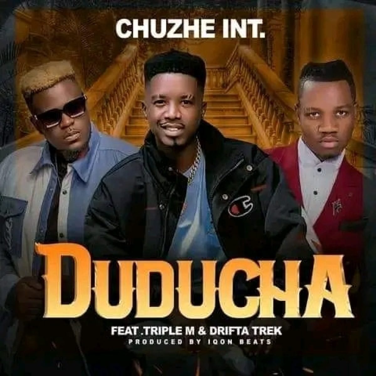 Chuzhe Int Ft Drifta Trek Triple M Duducha