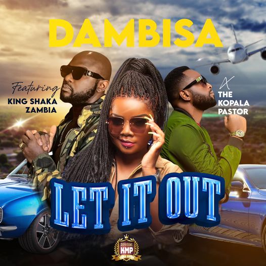 Dambisa Ft King Shaka Let It out