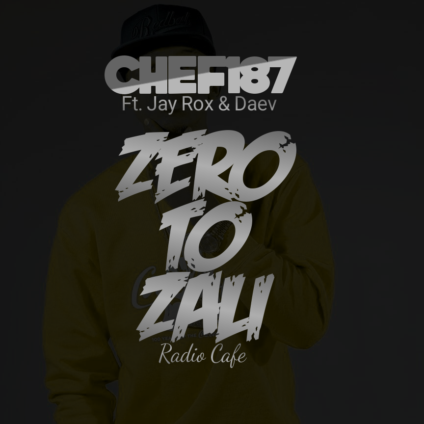 Chef 187 Ft Jay Rox Daev Zero to Zali