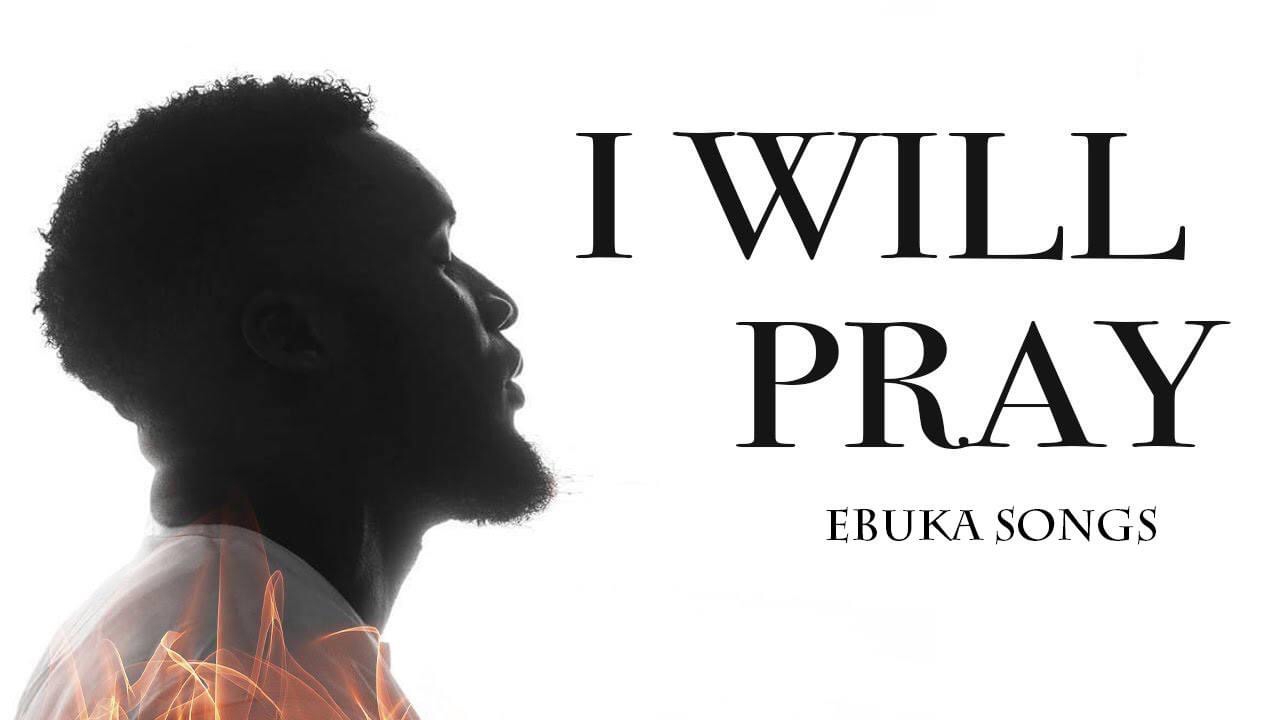 Ebuka I Will Pray Mp3 Download