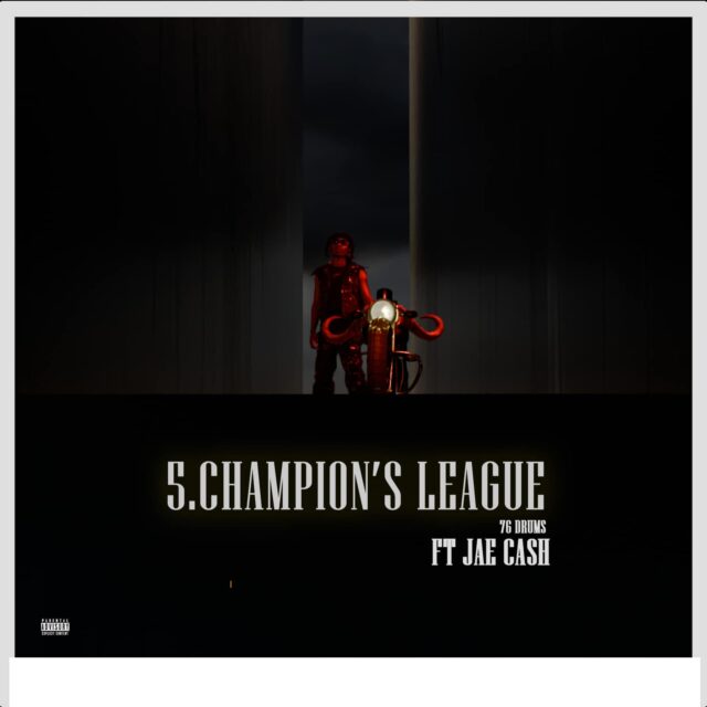 76 Drums ft Jae Cash Champions League Mp3 Download