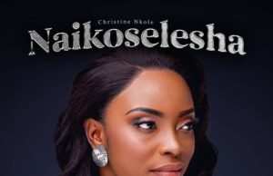 Christine Nkole Naikoselesha Mp3 Download