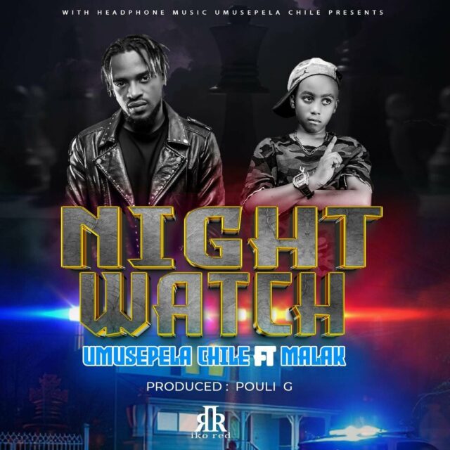 Umusepela Chile Night Watch Mp3 Ft Malak