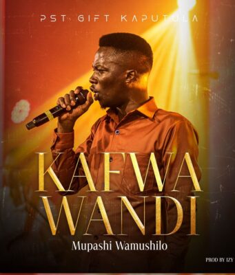 Pst Gift Kaputula Kafwa Wandi Mp3 Download