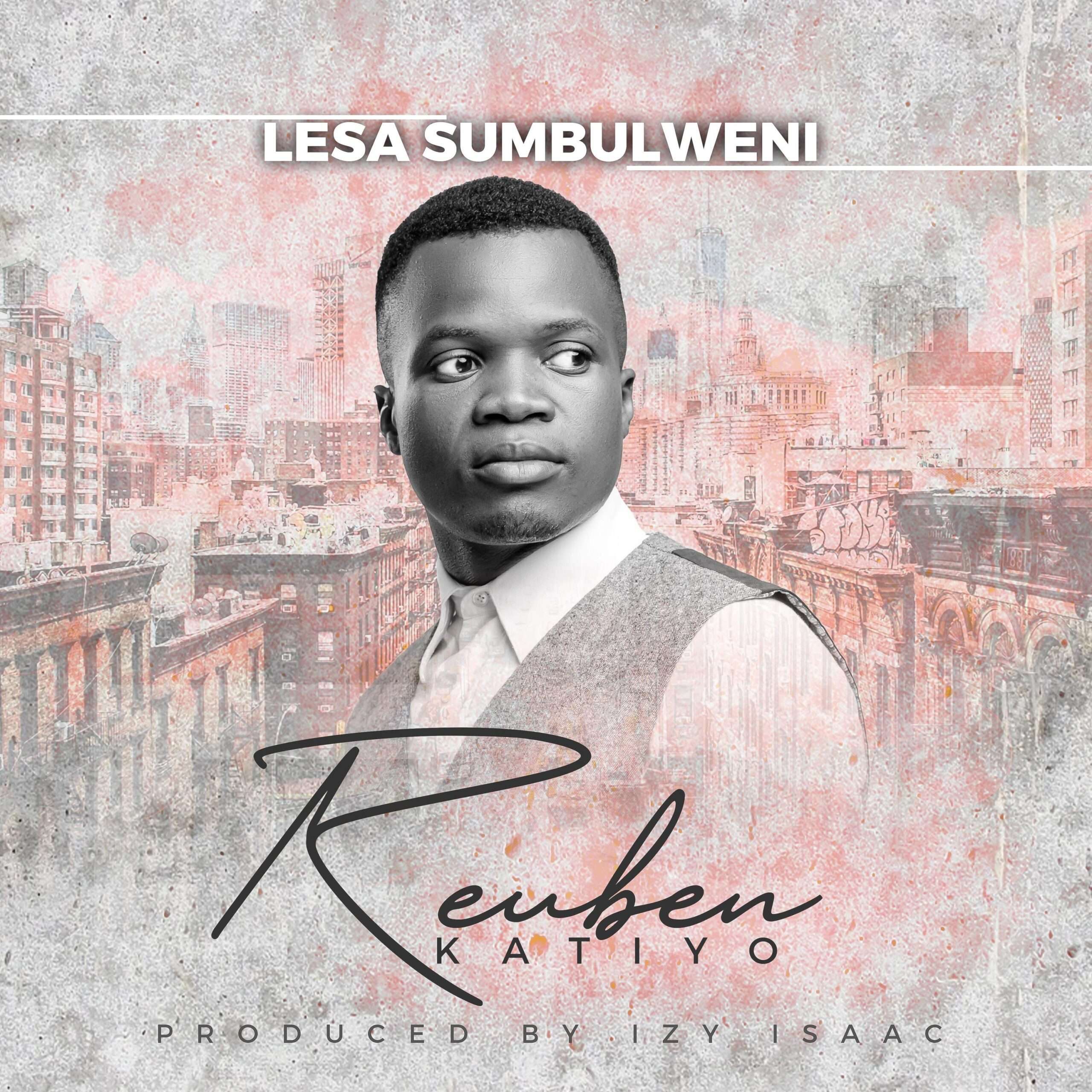 Lesa Sumbulweni by Reuben Katiyo mp3 download
