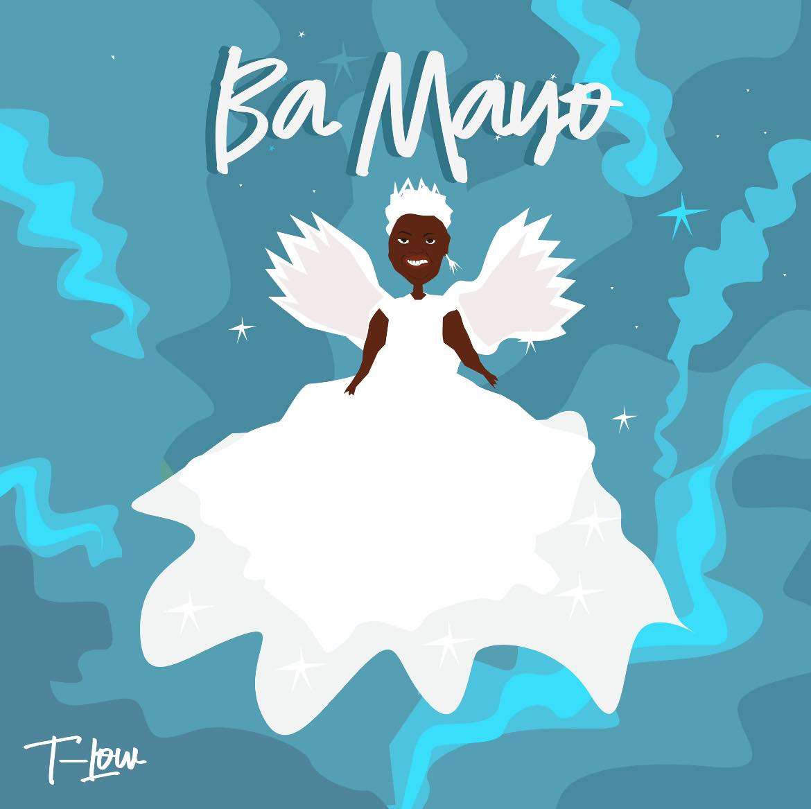 Ba Mayo by T Low Mp3 Download